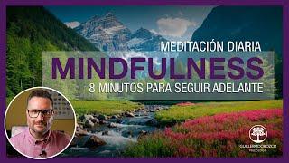‍‍ Meditación diaria MINDFULNESS: 8 MINUTOS para seguir ADELANTE