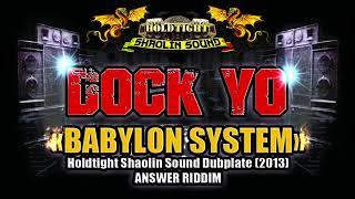 Dock Yo : Babylon System to Holdtight Shaolin Sound (2013) Pon di Answer Riddim !!!