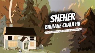 Sheher Bhulane Chala Hu (Lyric Video) - Ganeshsingh Rathore x @RaghuRaahi