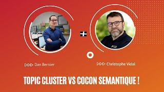 Cocon Sémantique vs Topic Cluster. Dan Bernier nous explique tout !