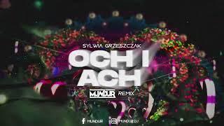 Sylwia Grzeszczak - och i ach (MUNDUR REMIX)