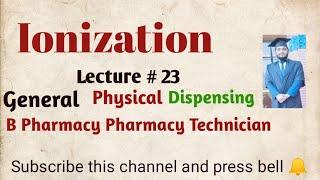 Ionization | L # 23 | Pharmacy Technician @PharmacistTayyebOfficial