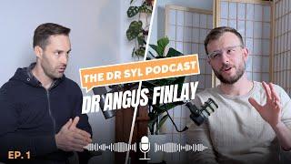 The Physical Side of Depression and Anxiety | Dr Angus Finlay | 001 The Dr Syl Podcast