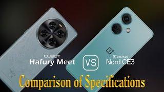 Cubot Hafury Meet vs. OnePlus Nord CE3: A Comparison of Specifications