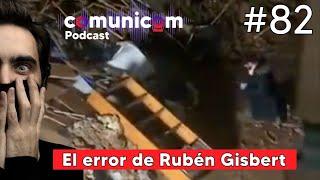 Capítulo #082 | El error de Rubén Gisbert | PODCAST COMUNICOM