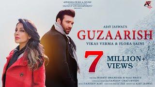 Guzaarish (Official Video) - Vikas Verma & Flora Saini | Saaj Bhatt & Srishti | Sanjeev Chaturvedi