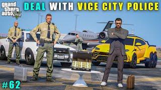 GTA 5 : SECRET DEAL WITH VICE CITY'S POLICE || GAMEPLAY #62