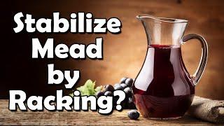 No Chemicals, No Pasteurizing:  RACKING to Stabilize Mead and Wine?