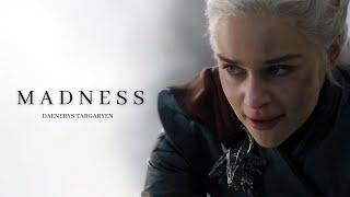 Daenerys Targaryen  Madness [Game of Thrones]