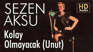 Sezen Aksu - Unut | Kolay Olmayacak (Official Audio)