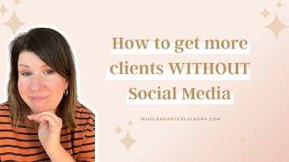 How to get clients in 2023 WITHOUT social media