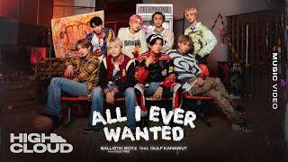 BALLISTIK BOYZ from EXILE TRIBE - All I Ever Wanted feat. GULF KANAWUT [Official MV]