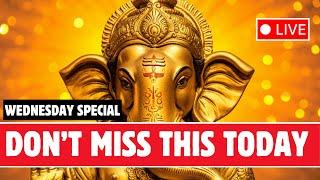  LIVE  WEDNESDAY SPECIAL  POWERFUL GANESHA MAHA MANTRAS  FOR MONEY, PROSPERITY AND SUCCESS