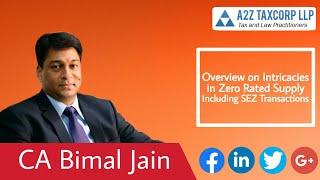 Overview on Intricacies in Zero Rated Supply Including SEZ Transactions || CA Bimal Jain