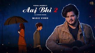 Aaj Bhi 2 (Music Video) Vishal Mishra | Kaushal Kishore | VYRL Originals