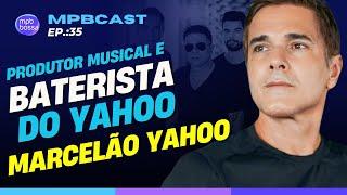 MARCELÃO YAHOO | BATERISTA E COMPOSITOR | PODCAST #ep35