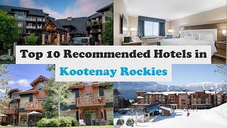 Top 10 Recommended Hotels In Kootenay Rockies | Luxury Hotels In Kootenay Rockies