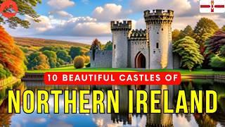 10 Most Beautiful Northern Ireland Castles |   Beautiful Castles in Europe | UK Travel Video 4K