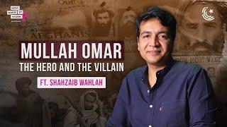 Mullah Omar: The Unbelievable Story Ft. Shahzaib Wahlah | EP187