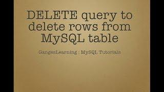 MySQL Tutorials: DELETE query to delete rows from MySQL table