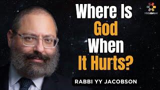 Where Is Hashem When It Hurts? Rabbi YY Jacobson