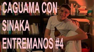 CAGUMAS CON SINAKA - ENTREMANOS #4