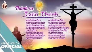 THÁNH CA TUẦN THÁNH 2021 - TUYỂN TẬP THÁNH CA TUẦN THÁNH HAY NHẤT HIỆN NAY
