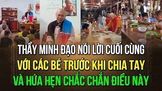 Thầy Minh Đạo đã về Tu Viện, dặn dò điều này với các bé khi chia tay. Cam kết lo nhà cho các em