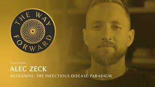 Reframing the infectious Disease Paradigm featuring Alec Zeck