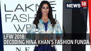 LFW 2018: Decoding Hina Khan's Fashion Funda