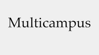 How to Pronounce Multicampus