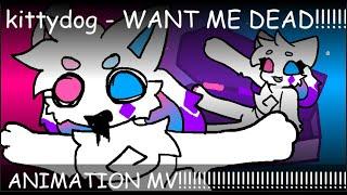 kittydog - WANT ME DEAD!!!! ️ animation MV 