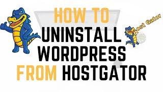 How To Uninstall WordPress From Hostgator cPanel | Quick & Easy