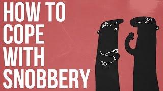 How To Cope With Snobbery