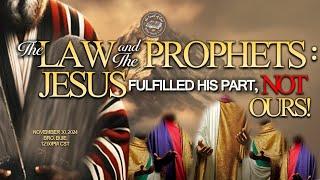 IOG - "The Law & The Prophets: Jesus Fulfilled His Part, Not Ours" 2024