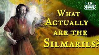 What actually are the Silmarils?