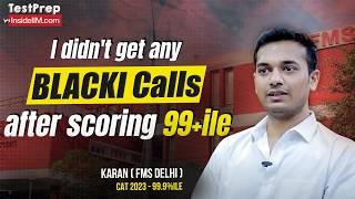 Why I Couldn't Get Through IIM ABC Even With 99+ Percentile ft.Karan (CAT 2023 99.9%ile, FMS Delhi)