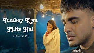 Tumhey Kya Milta Hai | Vicky Singh | Latest Hindi Sad Song 2024 | Best ever sad song