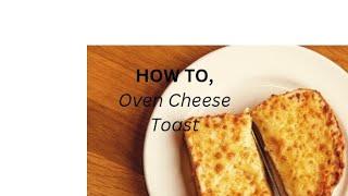 HOW TO, Golden Melt Oven Baked Cheese Toast Delight