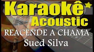 Sued Silva - Reacende a Chama (Karaokê Acústico) playback