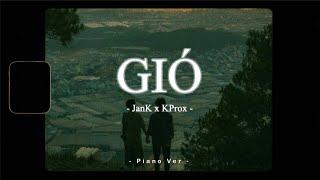 Gió - JanK x KProx「 Piano Ver 」/ Official Lyric Video