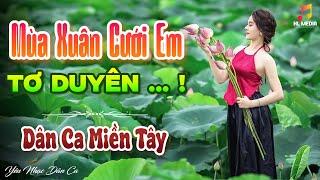 TƠ DUYÊN, MÙA XUÂN CƯỚI EM - LK Nhạc Trữ Tình Dân Ca Hay Nhất - Dân Ca Miền Tây Chọn Lọc 2024