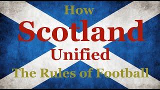 How Scotland Unified The Rules of Football