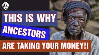 8 REASONS YOUR ANCESTORS ARE TAKING YOUR MONEY(BADIMO)