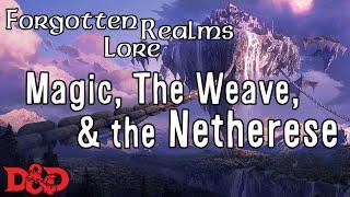 Forgotten Realms Lore - Magic, The Weave, and the Netherese