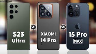 Galaxy S23 Ultra vs Xiaomi 14 Pro vs iPhone 15 Pro Max || Full Comparison