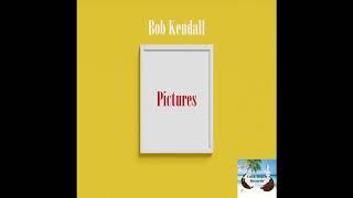 Bob Kendall - Pictures