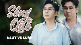 TÂN CỔ SÔNG QUÊ [ MV OFFICIAL ] - NSƯT VŨ LUÂN | Tân cổ hơi dài hay xuất sắc