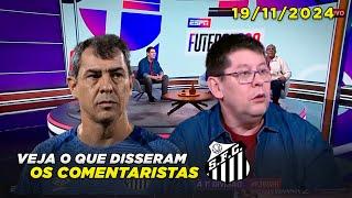 ESPN | O Santos fez certo em demitir Carille? Veja o que disseram os comentaristas | 19/11/2024