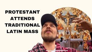 Protestant goes to Traditional Latin Mass